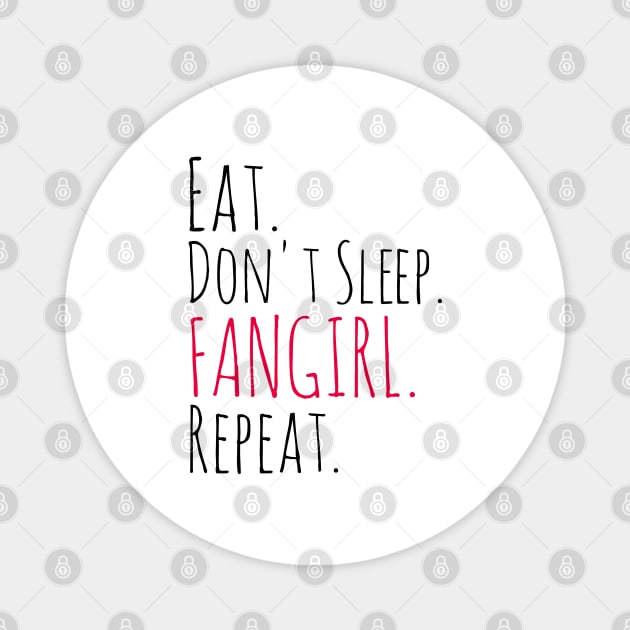 eat, don't sleep, FANGIRL, repeat Magnet by FandomizedRose